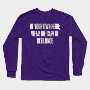 Be your own hero; wear the cape of resilience Long Sleeve T-Shirt